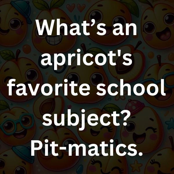 What’s an apricot's favorite school subject_ Pit-matics