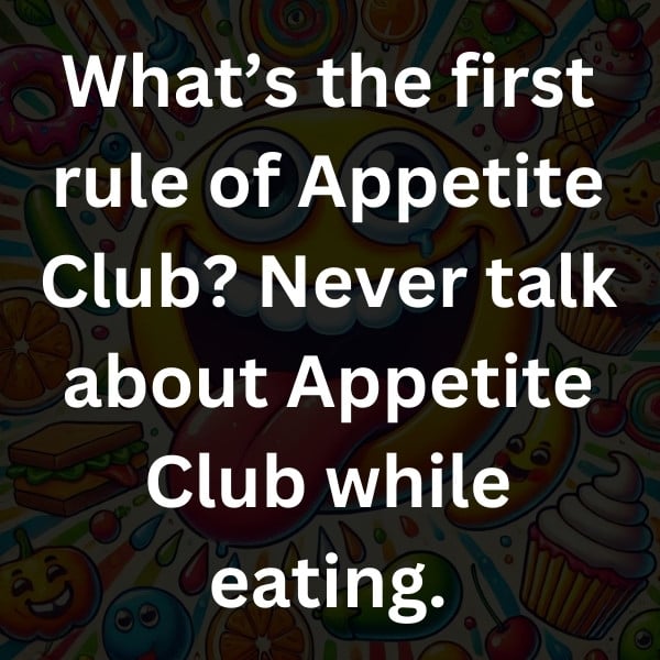 What’s the first rule of Appetite Club_ Never talk about Appetite Club while eating