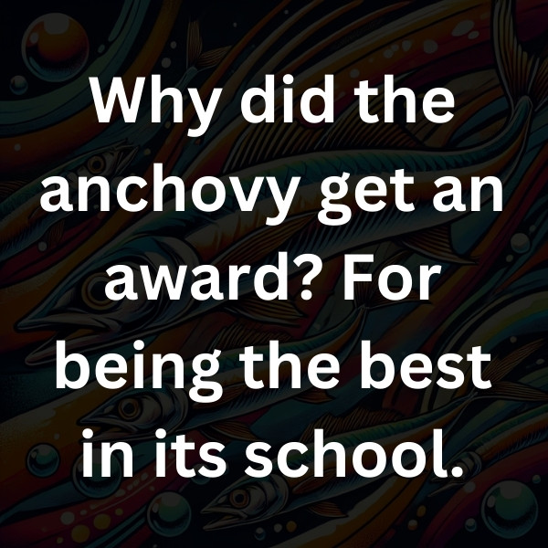 Why did the anchovy get an award_ For being the best in its school