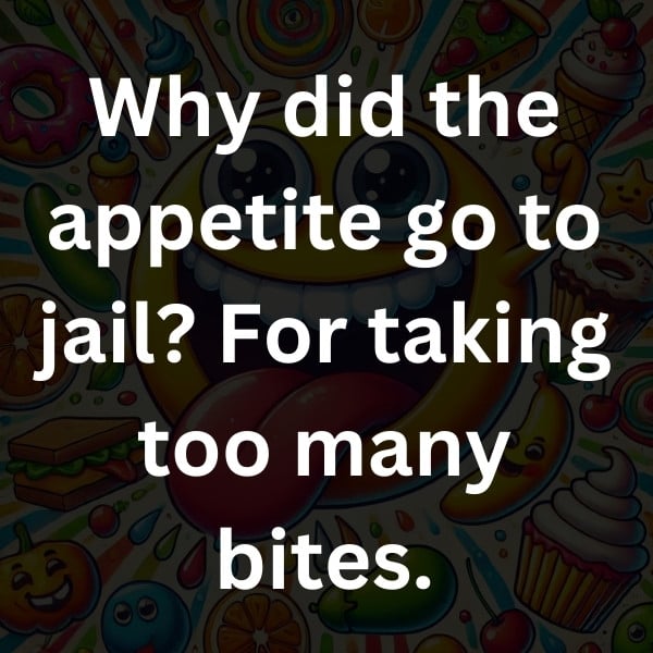 Why did the appetite go to jail_ For taking too many bites