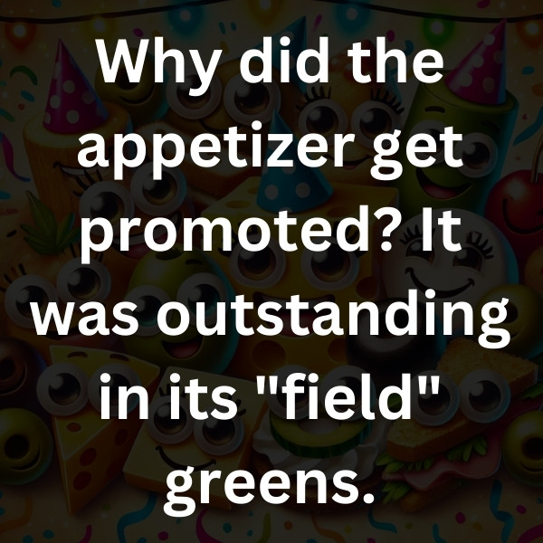Why did the appetizer get promoted_ It was outstanding in its _field_ greens