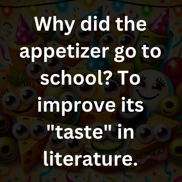 Why did the appetizer go to school_ To improve its _taste_ in literature
