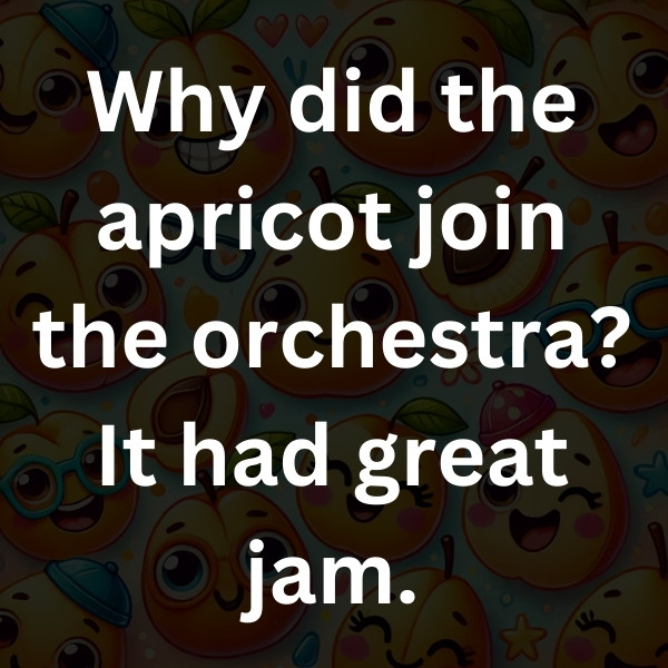 Why did the apricot join the orchestra_ It had great jam