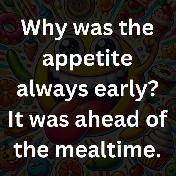 Why was the appetite always early_ It was ahead of the mealtime