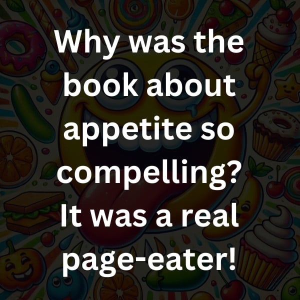 Why was the book about appetite so compelling_ It was a real page-eater!