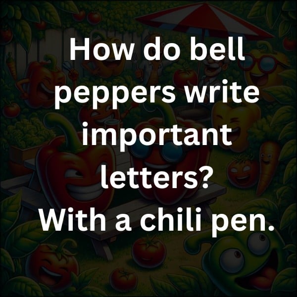 How do bell peppers write important letters? With a chili pen.