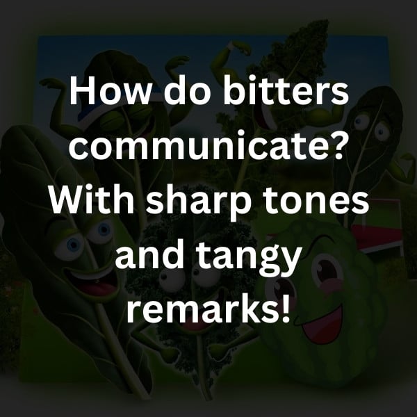 How do bitters communicate? With sharp tones and tangy remarks!