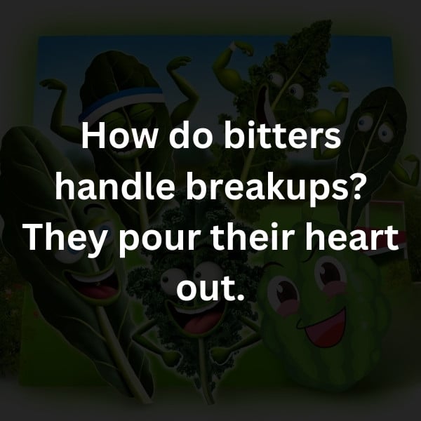 How do bitters handle breakups? They pour their heart out.