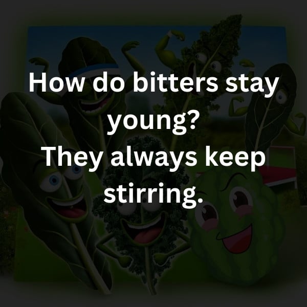 How do bitters stay young? They always keep stirring.