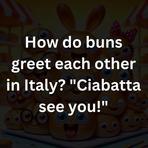 How do buns greet each other in Italy_ _Ciabatta see you!