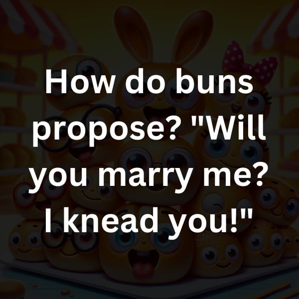 How do buns propose_ _Will you marry me_ I knead you!