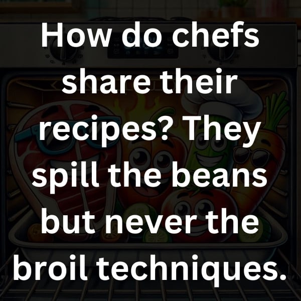 How do chefs share their recipes_ They spill the beans but never the broil techniques