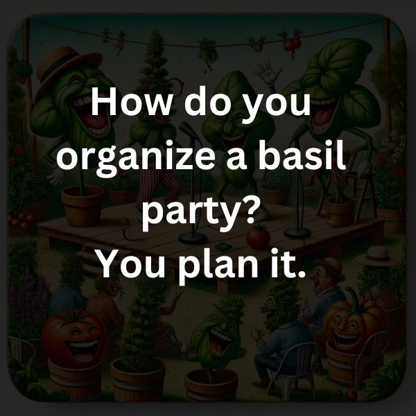 How do you organize a basil party? You plan it.
