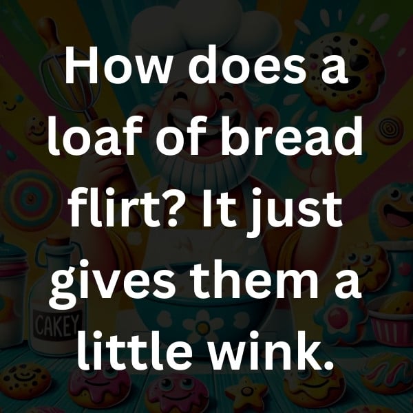 How does a loaf of bread flirt_ It just gives them a little wink