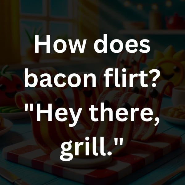How does bacon flirt_ _Hey there, grill