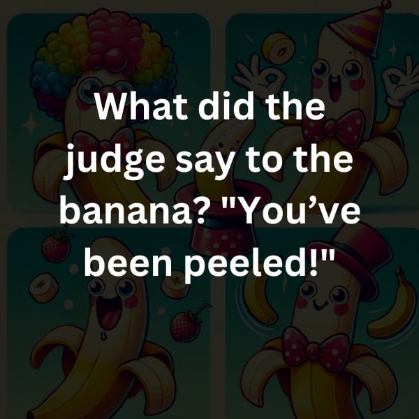 What did the judge say to the banana? "You’ve been peeled!"