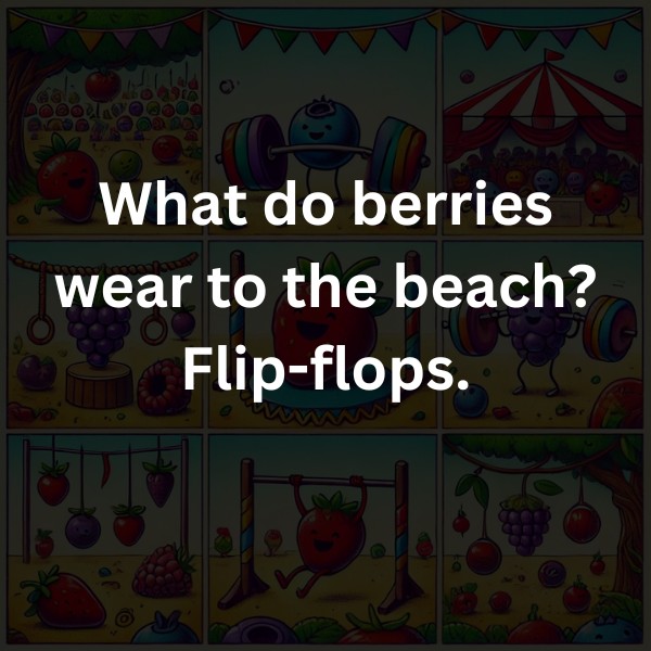 What do berries wear to the beach? Flip-flops.