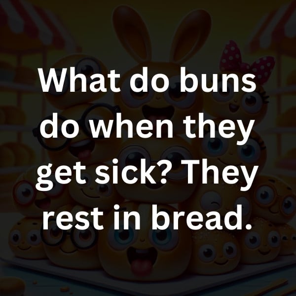What do buns do when they get sick_ They rest in bread