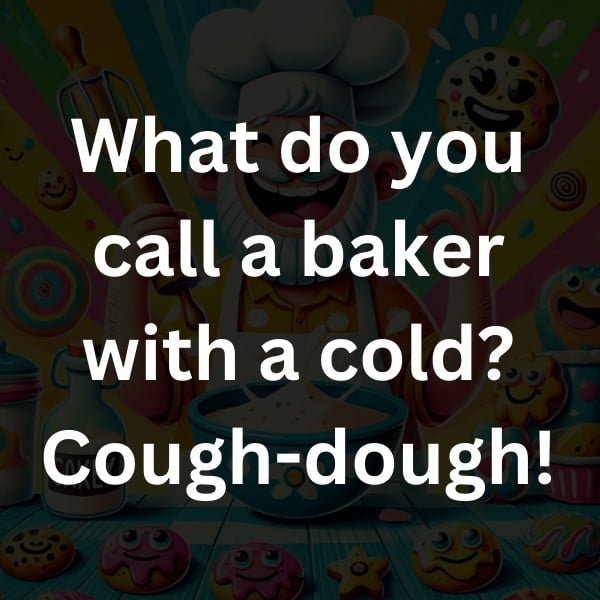 What do you call a baker with a cold_ Cough-dough!