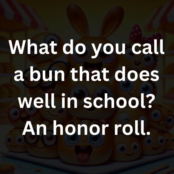 What do you call a bun that does well in school_ An honor roll
