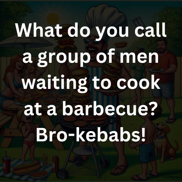 What do you call a group of men waiting to cook at a barbecue? Bro-kebabs!