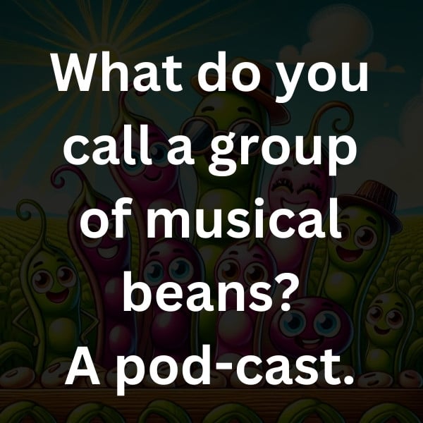 What do you call a group of musical beans_ A pod-cast