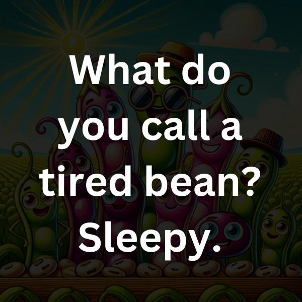 What do you call a tired bean_ Sleepy