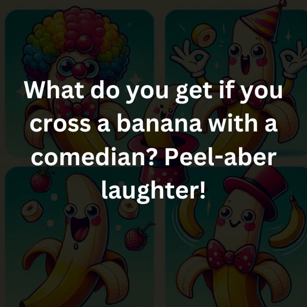What do you get if you cross a banana with a comedian? Peel-aber laughter!