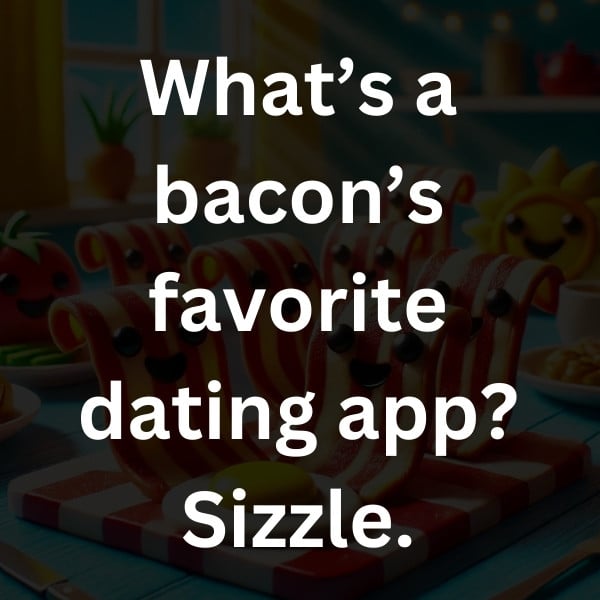 What’s a bacon’s favorite dating app_ Sizzle
