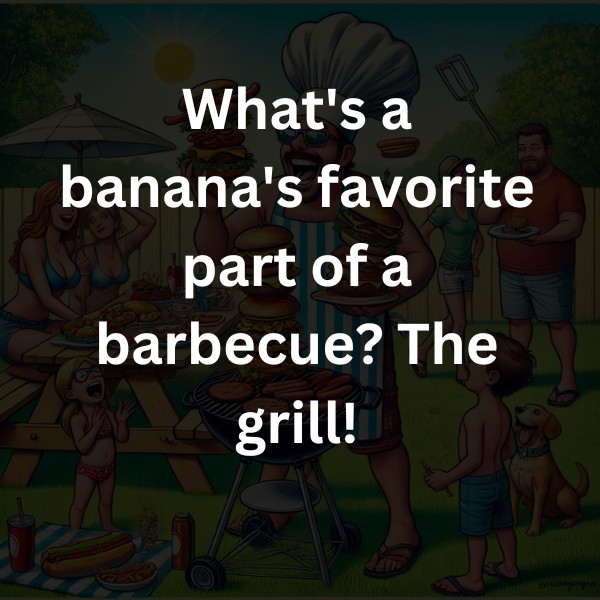 What's a banana's favorite part of a barbecue? The grill!