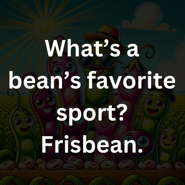 What’s a bean’s favorite sport_ Frisbean