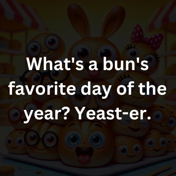 What's a bun's favorite day of the year_ Yeast-er