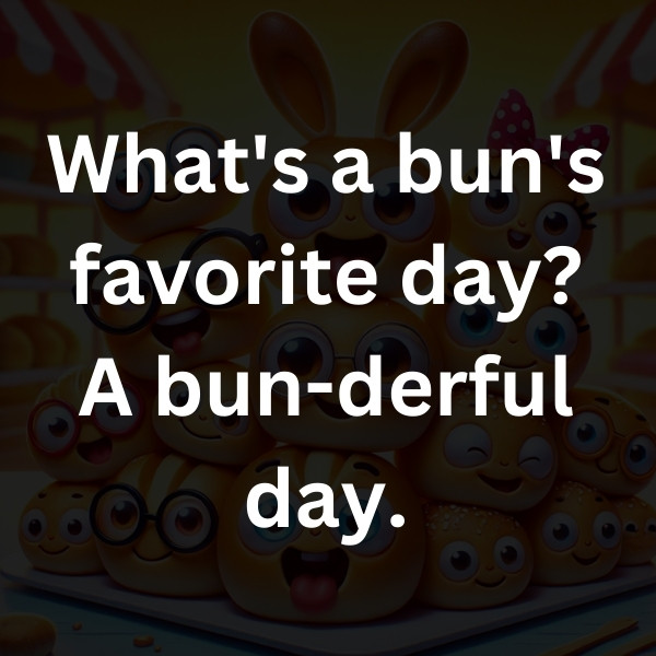 What's a bun's favorite day_ A bun-derful day