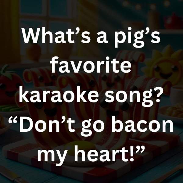 What’s a pig’s favorite karaoke song_ “Don’t go bacon my heart!”