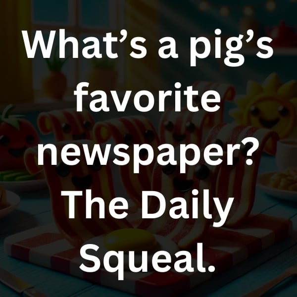What’s a pig’s favorite newspaper_ The Daily Squeal