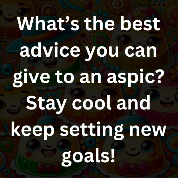 What’s the best advice you can give to an aspic_ Stay cool and keep setting new goals!