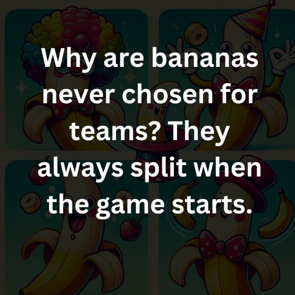 Why are bananas never chosen for teams? They always split when the game starts.