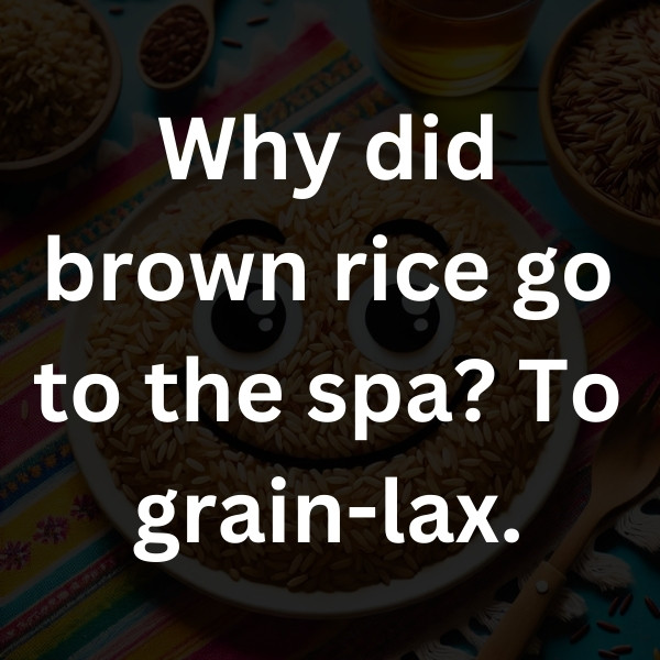 Why did brown rice go to the spa_ To grain-lax