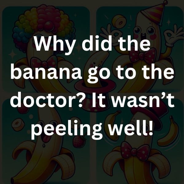 Why did the banana go to the doctor? It wasn’t peeling well!
