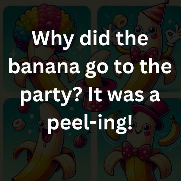 Why did the banana go to the party? It was a peel-ing!