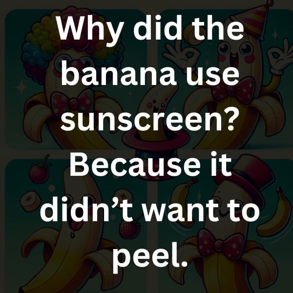 Why did the banana use sunscreen? Because it didn’t want to peel.