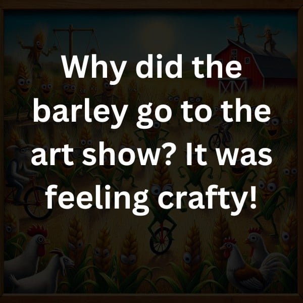 Why did the barley go to the art show? It was feeling crafty!