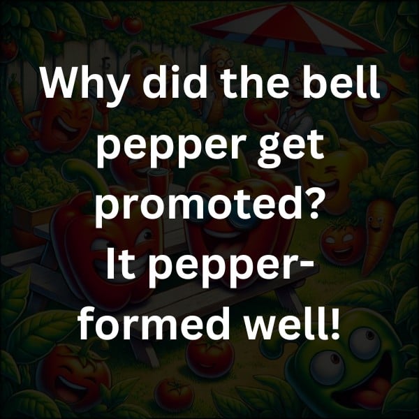 Why did the bell pepper get promoted? It pepper-formed well!