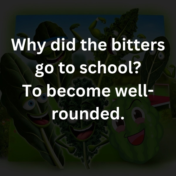 Why did the bitters go to school? To become well-rounded.
