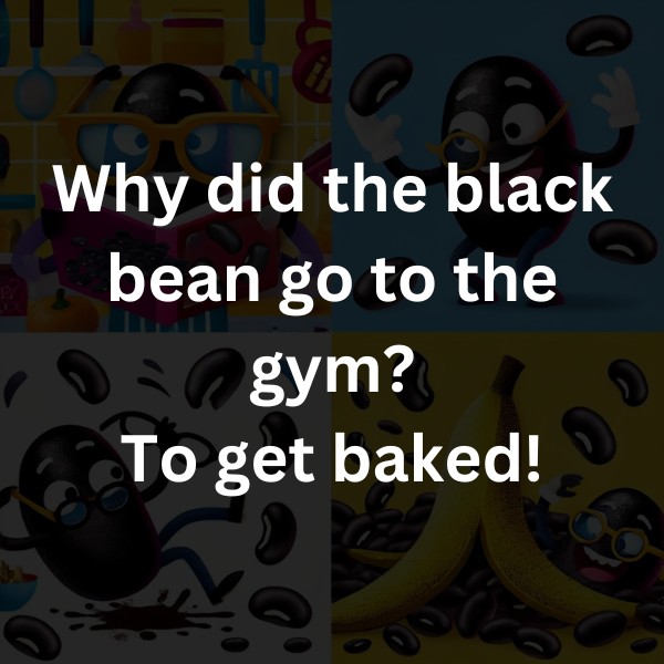 Why did the black bean go to the gym? To get baked!