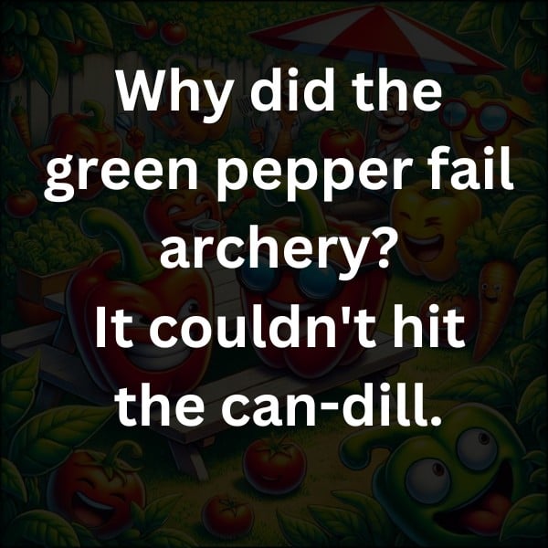 Why did the green pepper fail archery? It couldn't hit the can-dill.