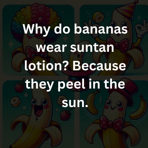 Why do bananas wear suntan lotion? Because they peel in the sun.