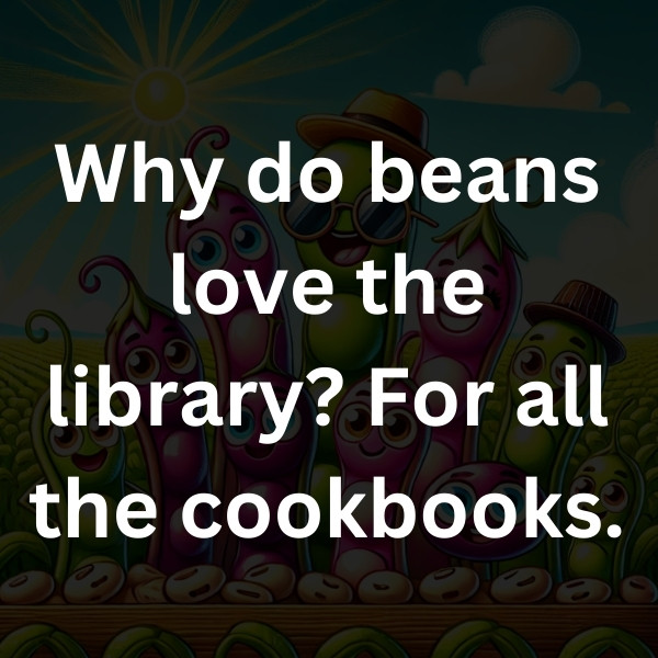 Why do beans love the library_ For all the cookbooks