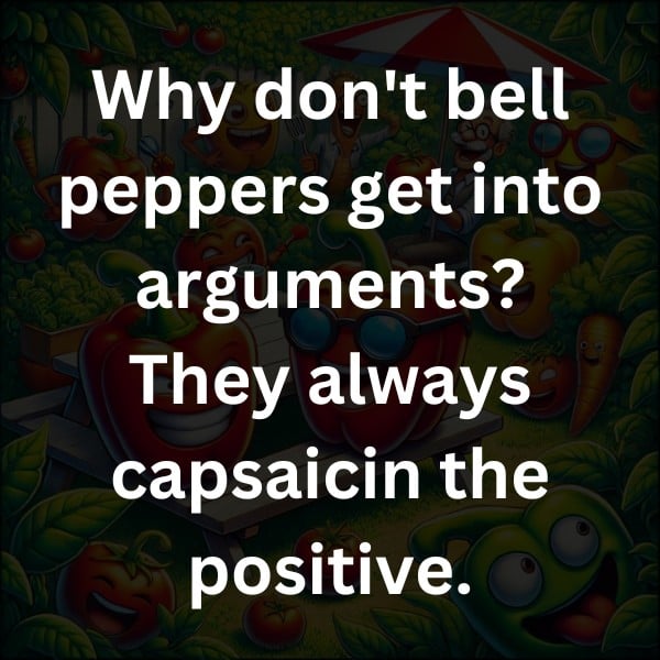 Why don't bell peppers get into arguments? They always capsaicin the positive.