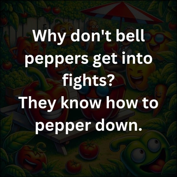 Why don't bell peppers get into fights? They know how to pepper down.